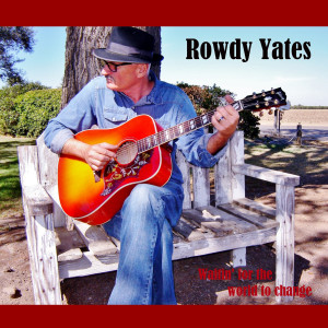 อัลบัม Waitin' for the World to Change ศิลปิน Rowdy Yates