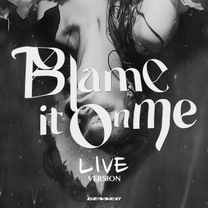 Blame It On Me (Live Version)