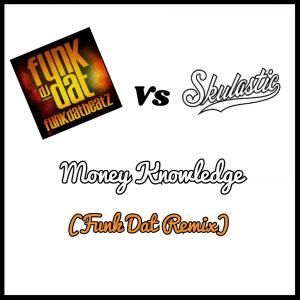 Album Money Knowledge (feat. L.I.F.E.T.I.M.E) [Funk Dat Remix] from Skulastic