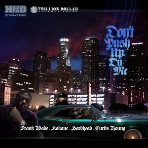 Dengarkan Don't Push Up On Me lagu dari Frank Wade dengan lirik