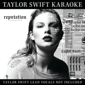 Taylor Swift的專輯Taylor Swift Karaoke: reputation