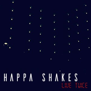 收聽Happa Shakes的Live Twice歌詞歌曲