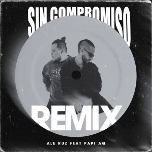 อัลบัม Sin Compromiso (Remix) [Explicit] ศิลปิน Papi AQ