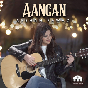收听Afshan Fawad的Aangan歌词歌曲