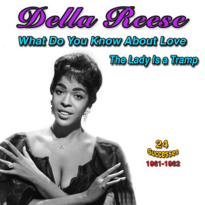 Della Reese: What Do You Kow About Love (24 Successes 1961-1962)