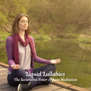 Album Liquid Lullabies: The Restorative Power of Rain Meditation from Meditation Bliss