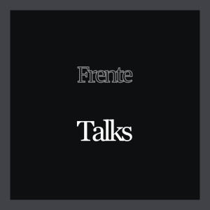 Album Talks from Frente