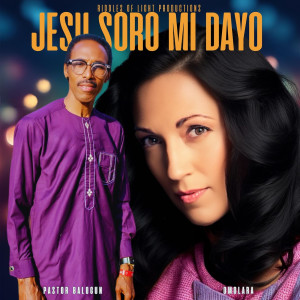 Listen to Jesu Soro Mi Dayo song with lyrics from Pastor Balogun