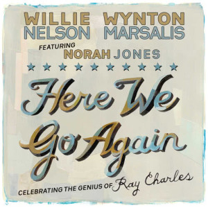 ดาวน์โหลดและฟังเพลง Here We Go Again (Rhythm & Blues 12/8 Shuffle) [feat. Norah Jones] (Live) พร้อมเนื้อเพลงจาก Willie Nelson