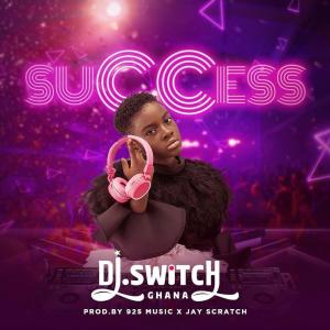 收聽DJ SWITCH GHANA的Success歌詞歌曲
