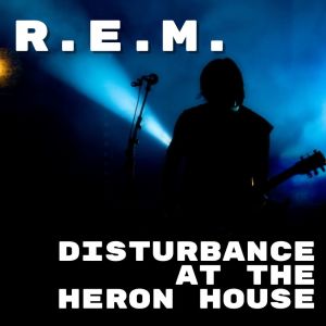 Album Disturbance At The Heron House: R.E.M. from R.E.M.