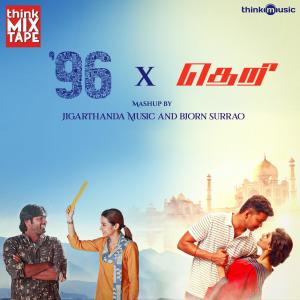 ดาวน์โหลดและฟังเพลง 96 X Theri (From "Think Mixtape") พร้อมเนื้อเพลงจาก Jigarthanda Music