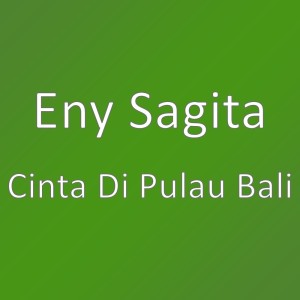 Dengarkan Cinta Di Pulau Bali (其他) lagu dari Eny Sagita dengan lirik