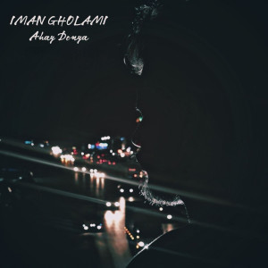 Listen to Ahay Donya song with lyrics from Iman Gholami