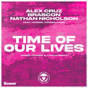 Alex Cruz的專輯Time Of Our Lives (feat. Händel Kinder Chor) [Disko Jürgen & u-sayn Remix]
