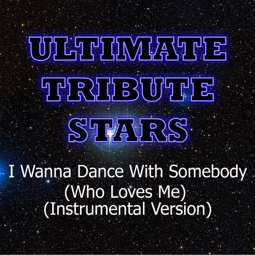 Whitney Houston - I Wanna Dance With Somebody (Who Loves Me) [Instrumental Version] (Instrumental Version)