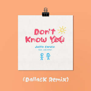 ดาวน์โหลดและฟังเพลง Don't Know You (feat. Jake Miller) (DallasK Remix) พร้อมเนื้อเพลงจาก Justin Caruso