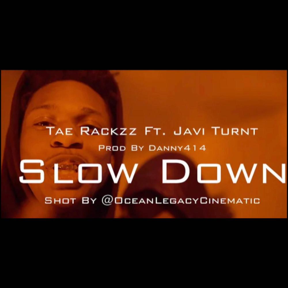 Slow Down (feat. Tae Rackzz & Javi Turnt) (Explicit)