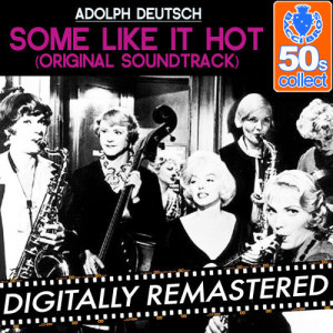 ดาวน์โหลดและฟังเพลง Some Like It Hot พร้อมเนื้อเพลงจาก Adolph Deutsch