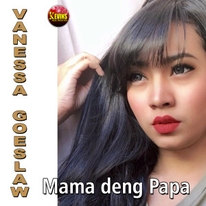 收聽Vanessa Goeslaw的Mama Deng Papa歌詞歌曲