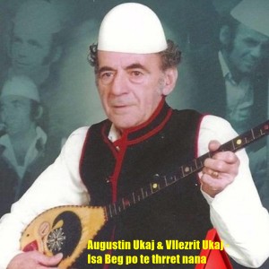 Album Isa Beg Po Te Thrret Nana from augustin ukaj