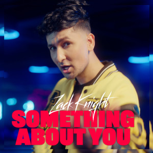 Something About You dari Zack Knight