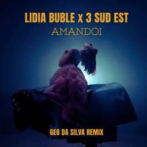收聽Lidia Buble的Amândoi (Geo Da Silva Remix)歌詞歌曲