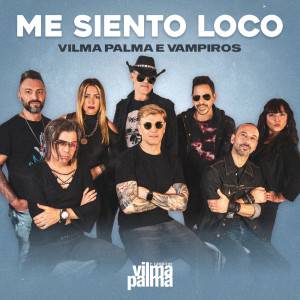 Vilma Palma E Vampiros的專輯Me Siento Loco