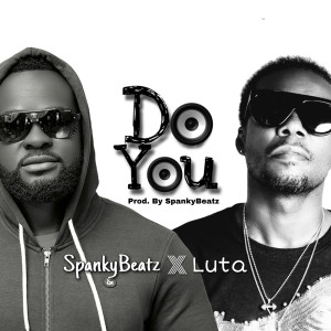 Listen to Do You song with lyrics from SpankyBeatz