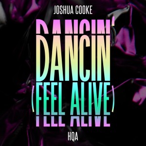收聽Joshua Cooke的Dancin' (Feel Alive)歌詞歌曲