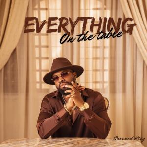 Crowned King的專輯Everything On The Table (Explicit)