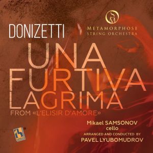 Album Donizetti: L’elisir d’amore: "Una furtiva lagrima": "Una furtiva lagrima" (Arr. for Cello & String Orchestra by P. Lyubomudrov) from Metamorphose String Orchestra