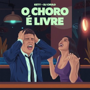 ดาวน์โหลดและฟังเพลง O Choro É Livre (Explicit) พร้อมเนื้อเพลงจาก Kety