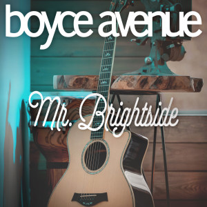 Dengarkan Mr. Brightside lagu dari Boyce Avenue dengan lirik