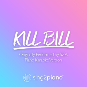 ดาวน์โหลดและฟังเพลง Kill Bill (Originally Performed by SZA) (Piano Karaoke Version) พร้อมเนื้อเพลงจาก Sing2Piano