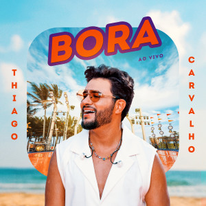 Thiago Carvalho的專輯BORA (Ao Vivo)