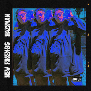 Listen to NEW FRIENDS (Explicit) song with lyrics from Haziman