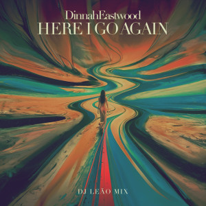 收聽Dinah Eastwood的Here I Go Again (DJ Leao Mix)歌詞歌曲