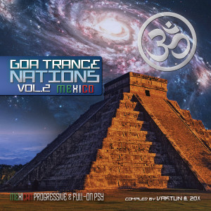 Vaktun的專輯Goa Trance Nations v.2 - Progressive & Fullon Mexico by Vaktun & 20x