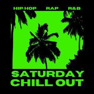 Album Saturday Chill Out: Hip Hop, Rap and R&B (Explicit) from Various Artists