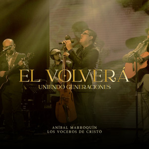 Album El Volverá - Uniendo Generaciones from Los Voceros de Cristo