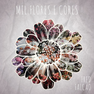 Fred Falcão的專輯Mil Flores e Cores