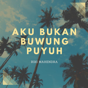 Dengarkan Aku Bukan Buwung Puyuh lagu dari Riki Mahendra dengan lirik