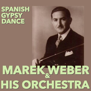 收聽Mařek Weber & His Orchestra的Spanish Gypsy Dance歌詞歌曲