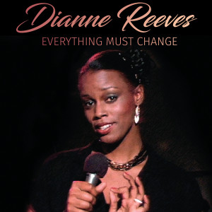 Dianne Reeves的專輯Everything Must Change (Live)