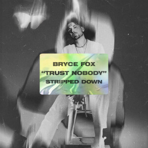 Listen to Trust Nobody (Stripped Down|Explicit) song with lyrics from Bryce Fox
