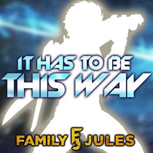 收聽FamilyJules的It Has To Be This Way歌詞歌曲