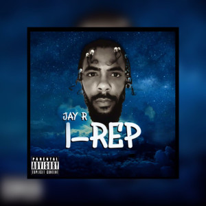 Dengarkan I-Rep (Explicit) lagu dari Jay R dengan lirik