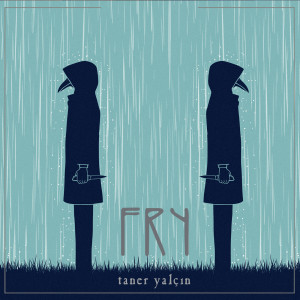 收聽Taner Yalçın的Fry歌詞歌曲