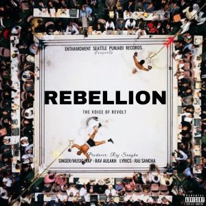 ดาวน์โหลดและฟังเพลง Rebellion (Explicit) พร้อมเนื้อเพลงจาก Rav  Aulakh